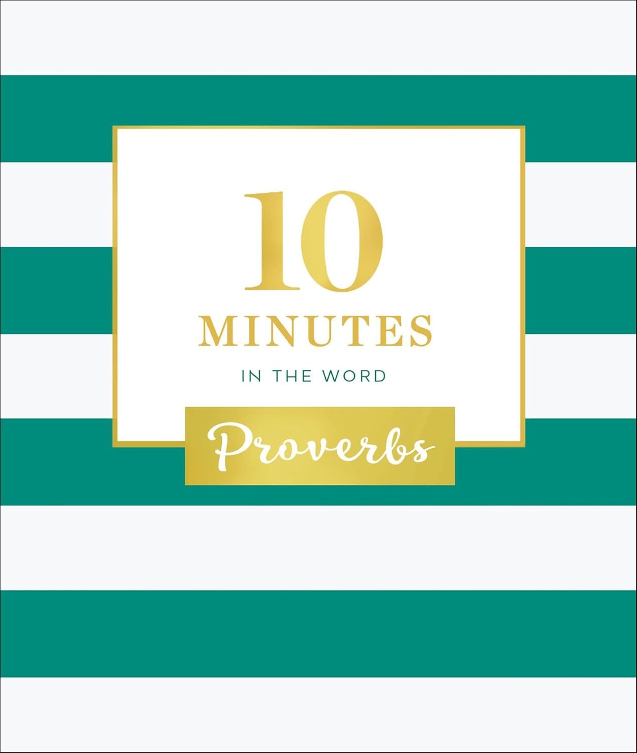 10 Minutes in the Word: Proverbs Devotional