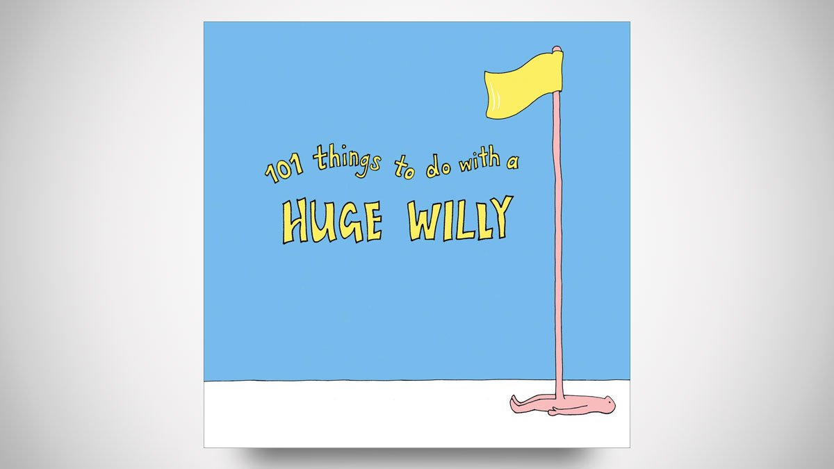 101 Things to Do with a Huge Willy