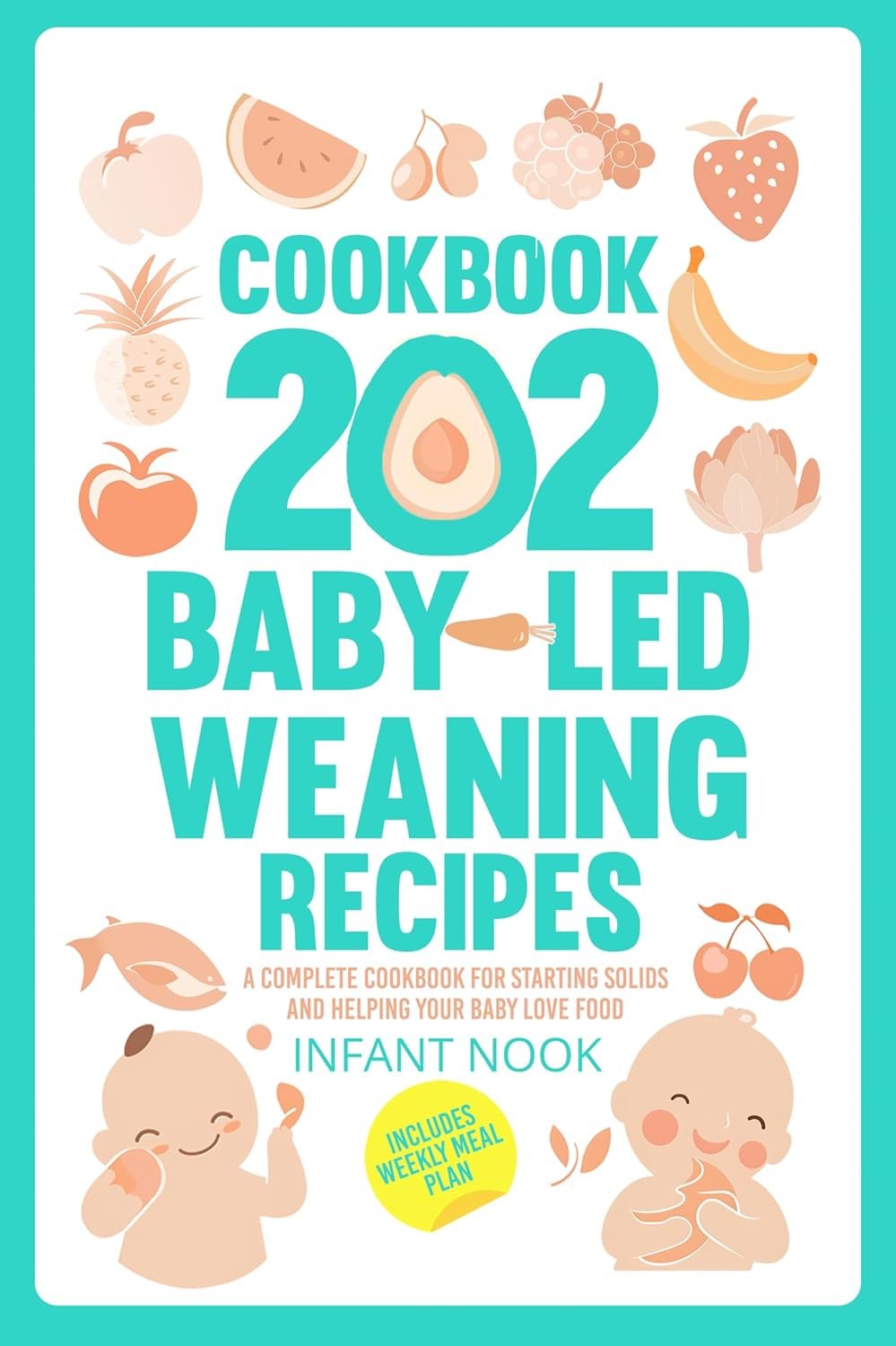 202 Baby-Led Weaning Recipes for Happy Family Meals