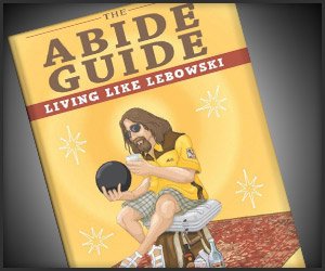 The Abide Guide: Living Like Lebowski