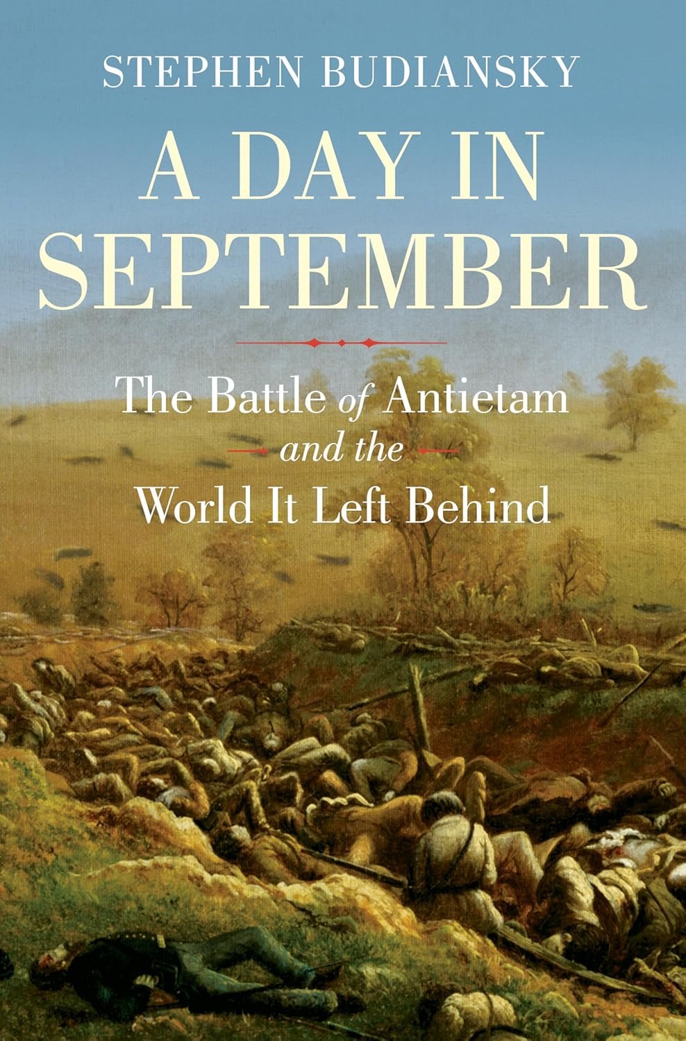 The Bloodiest Day: How Antietam Changed America Forever