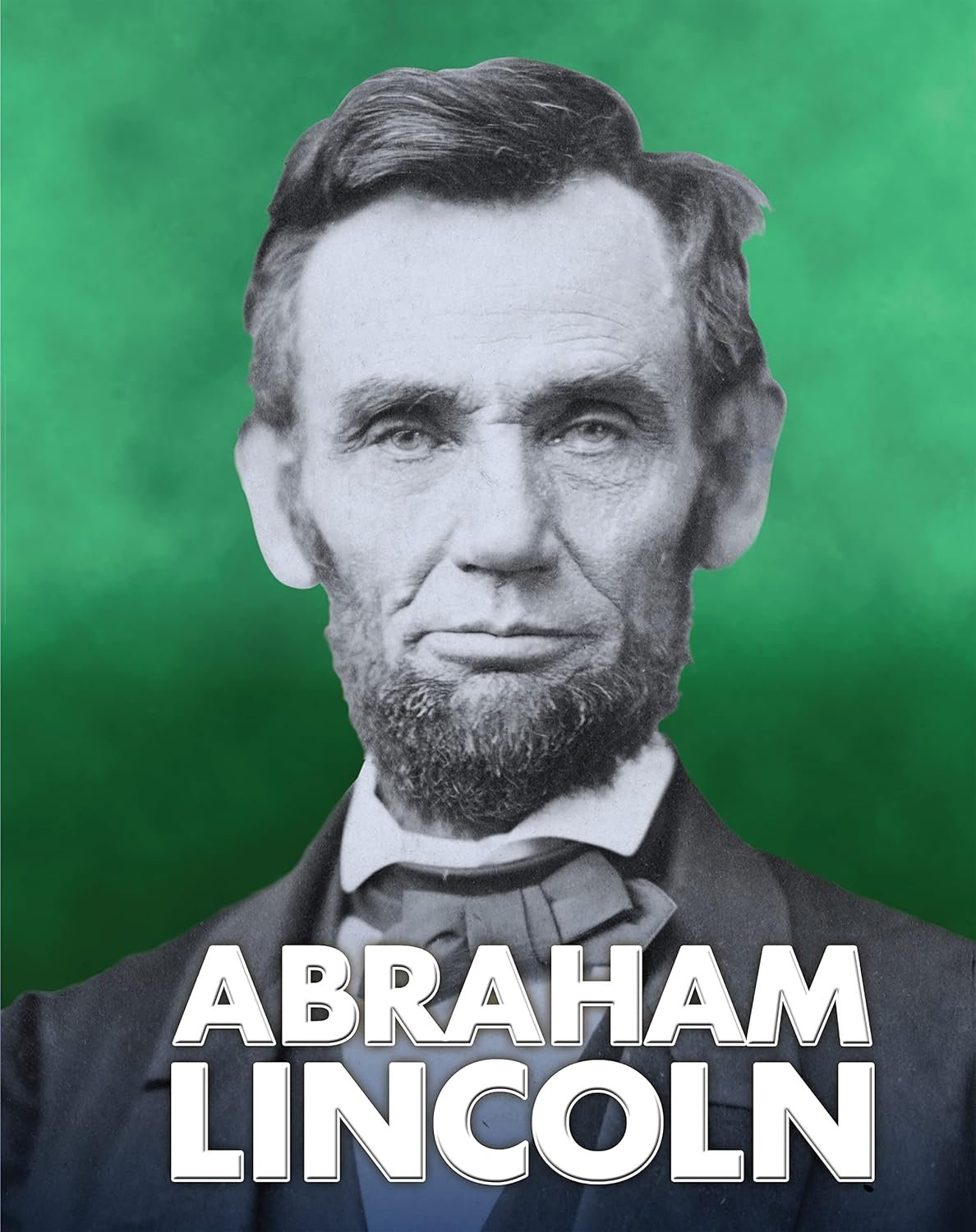 Explore the Life of Abraham Lincoln
