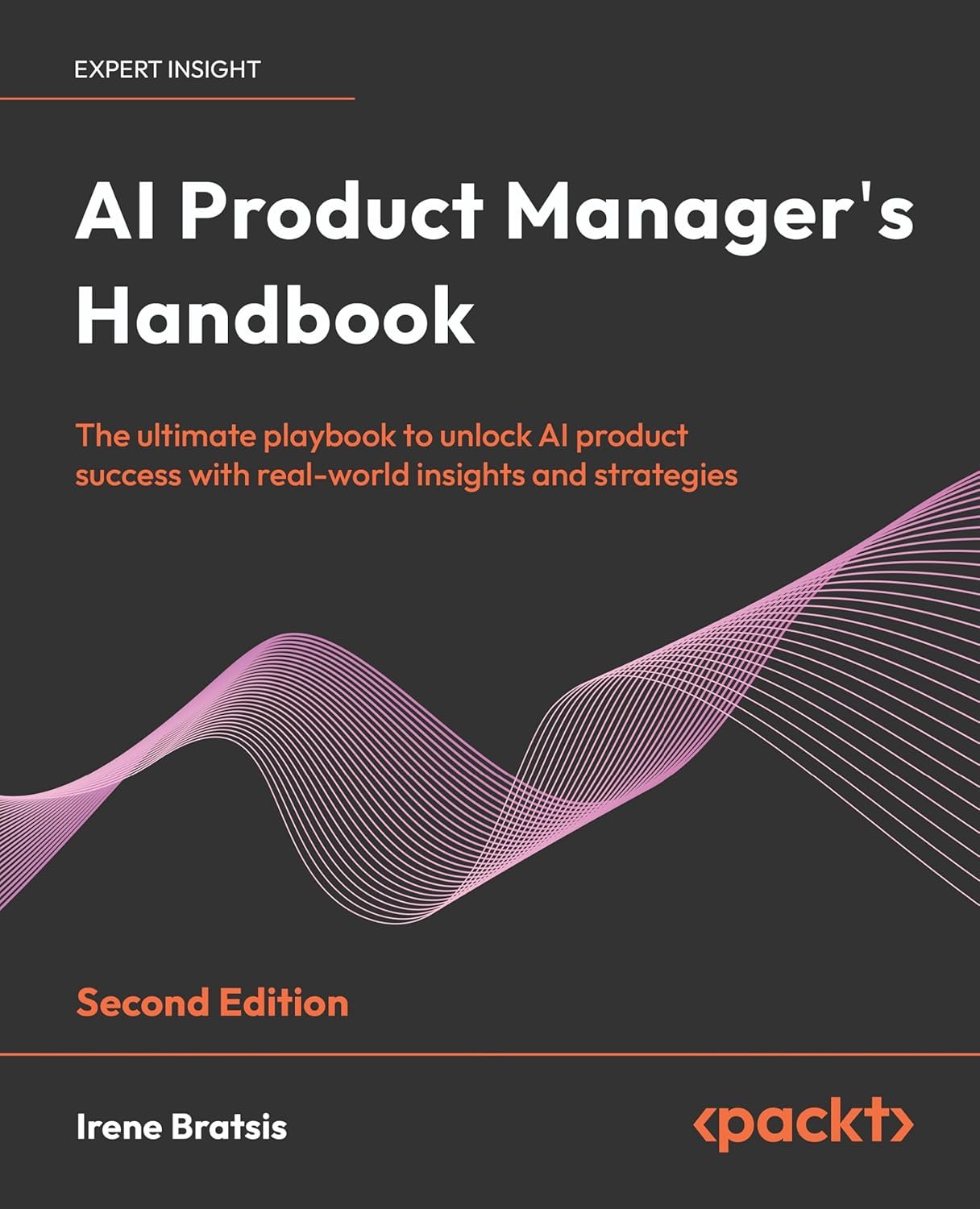 The AI Product Manager's Handbook: Your roadmap to building successful AI products