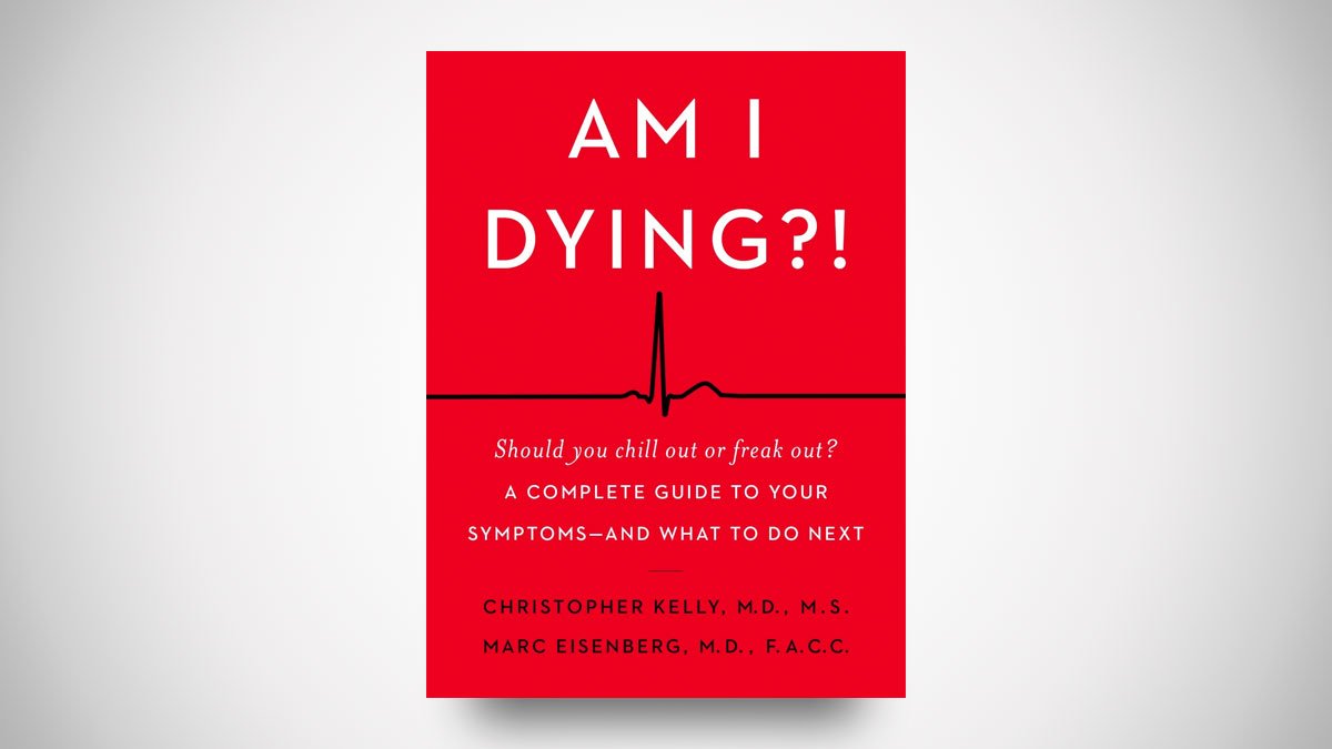 Am I Dying?!: A Complete Guide to Your Symptoms