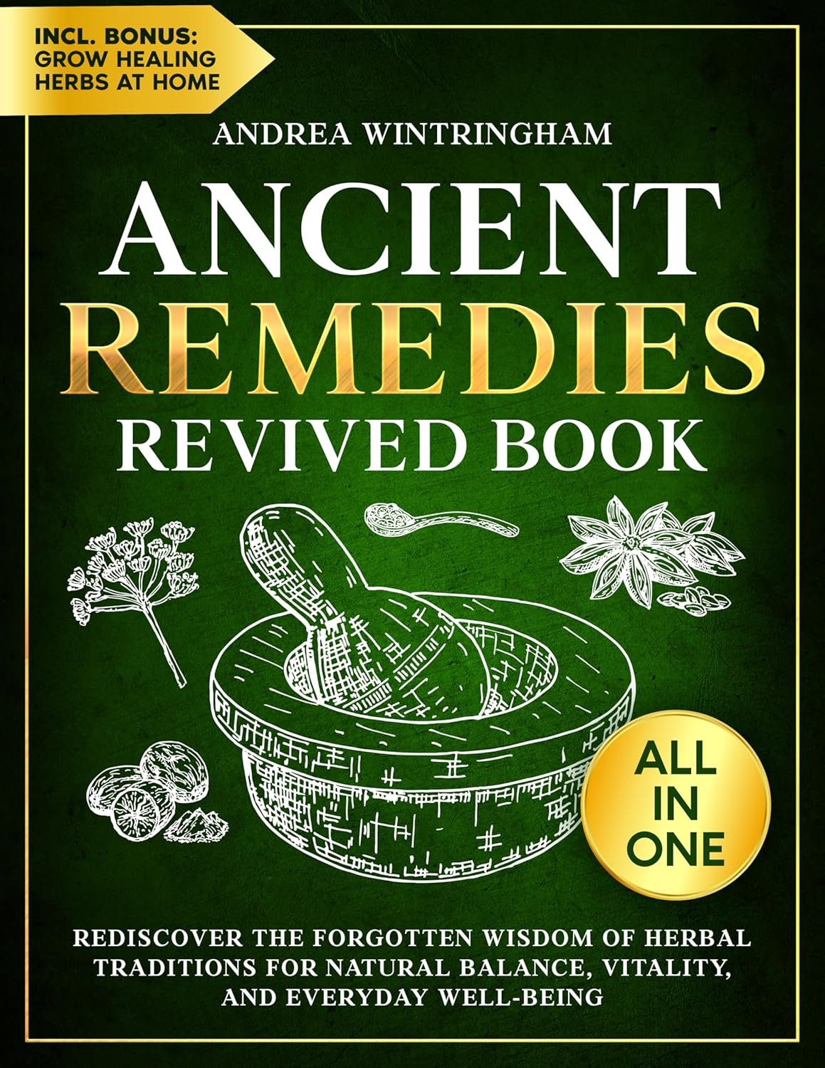 Ancient Remedies Revived: Your Guide to Herbal Wellness