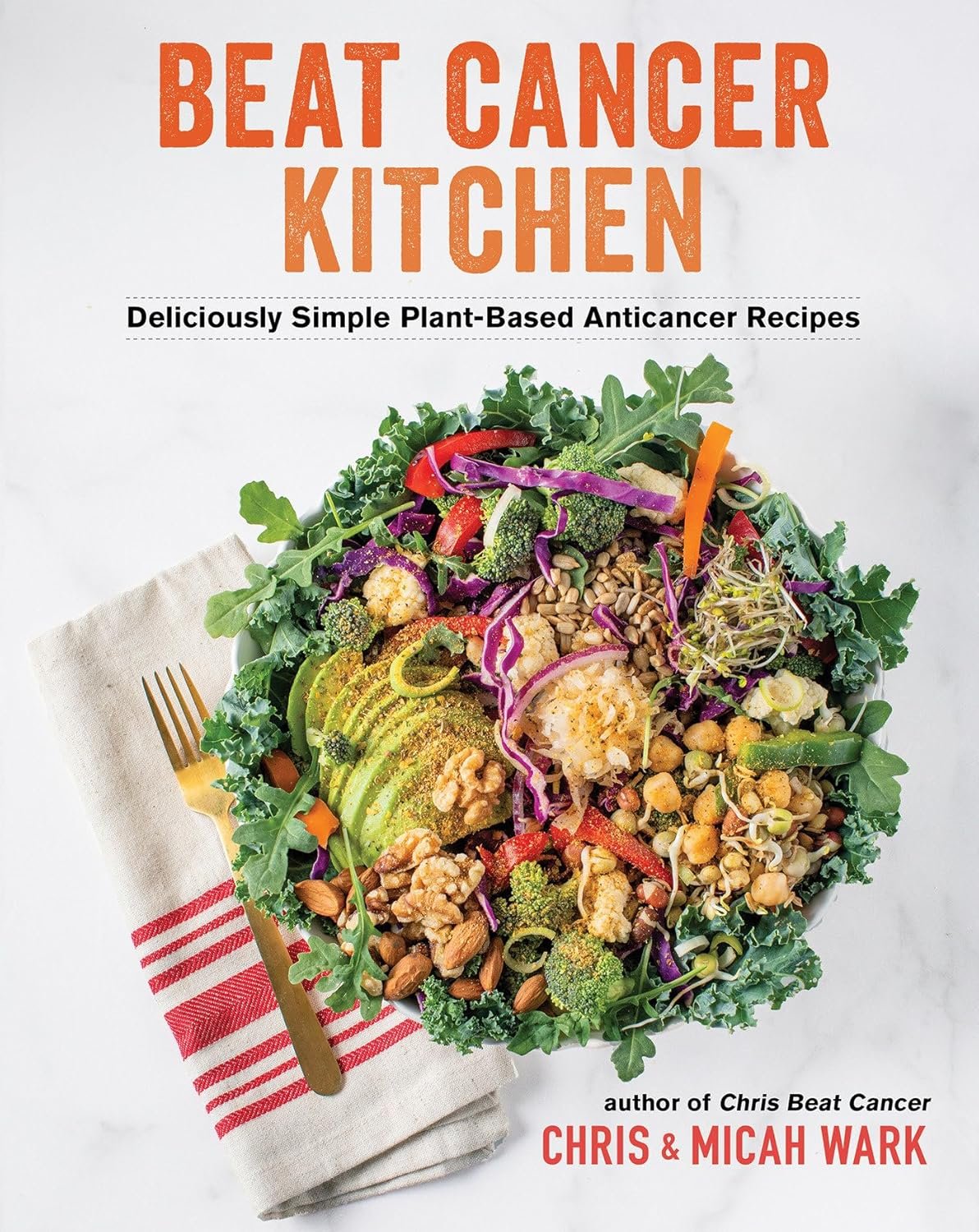 Nourish Your Body: Anti-Cancer Plant-Based Cookbook