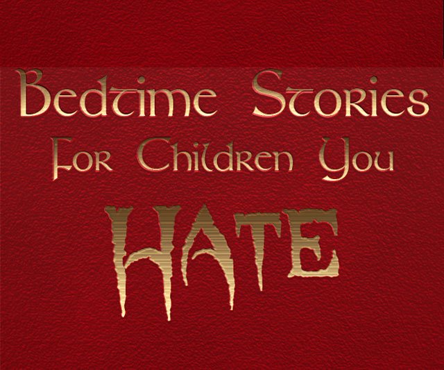 Bedtime Stories for Children You Hate