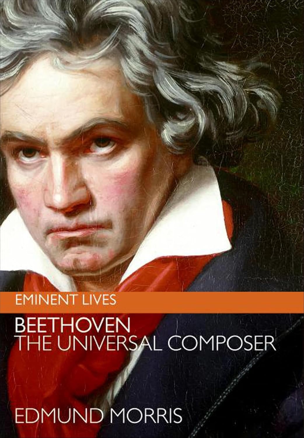 Beethoven: The Universal Composer - Eminent Lives