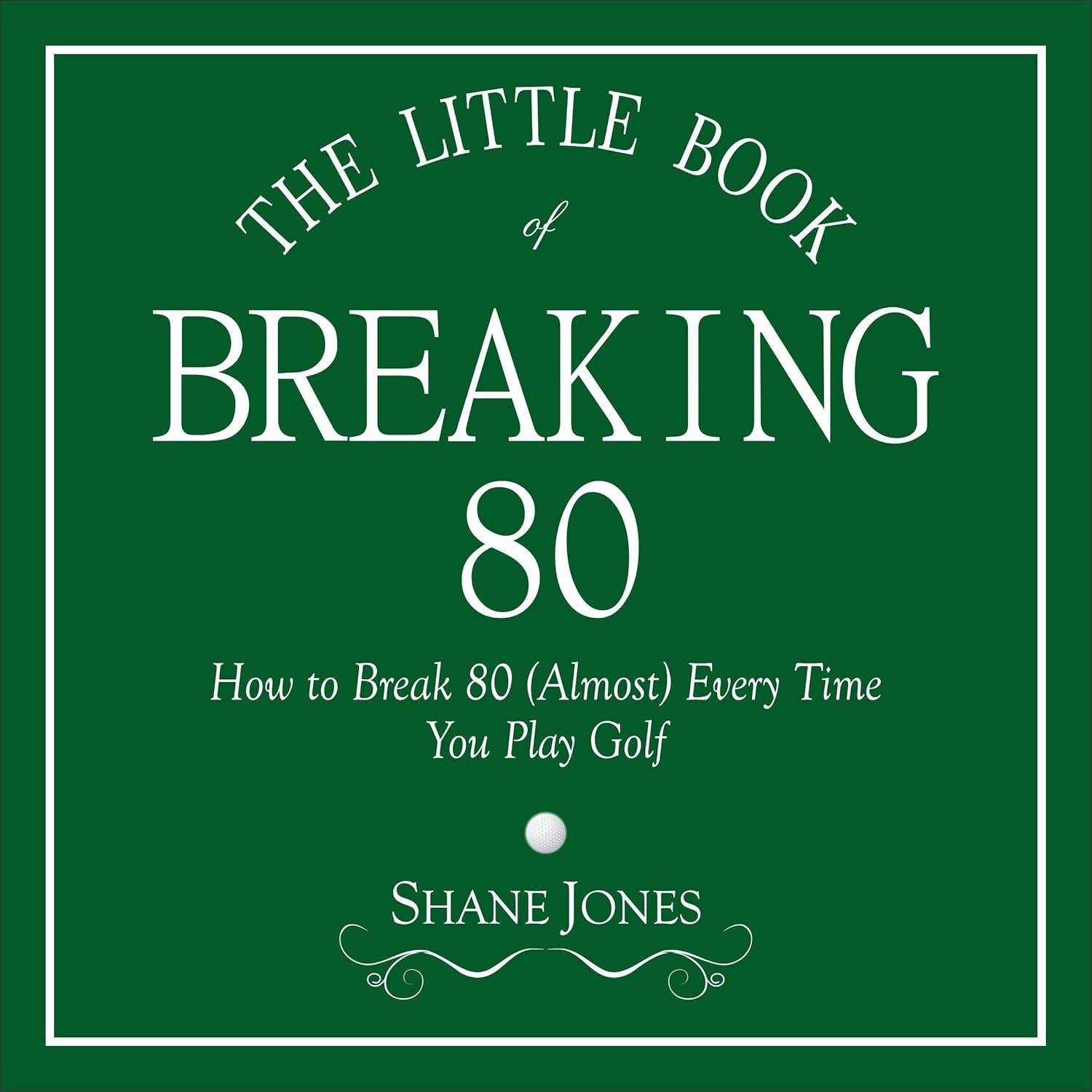 Break 80 in Golf: The Game-Changer Book