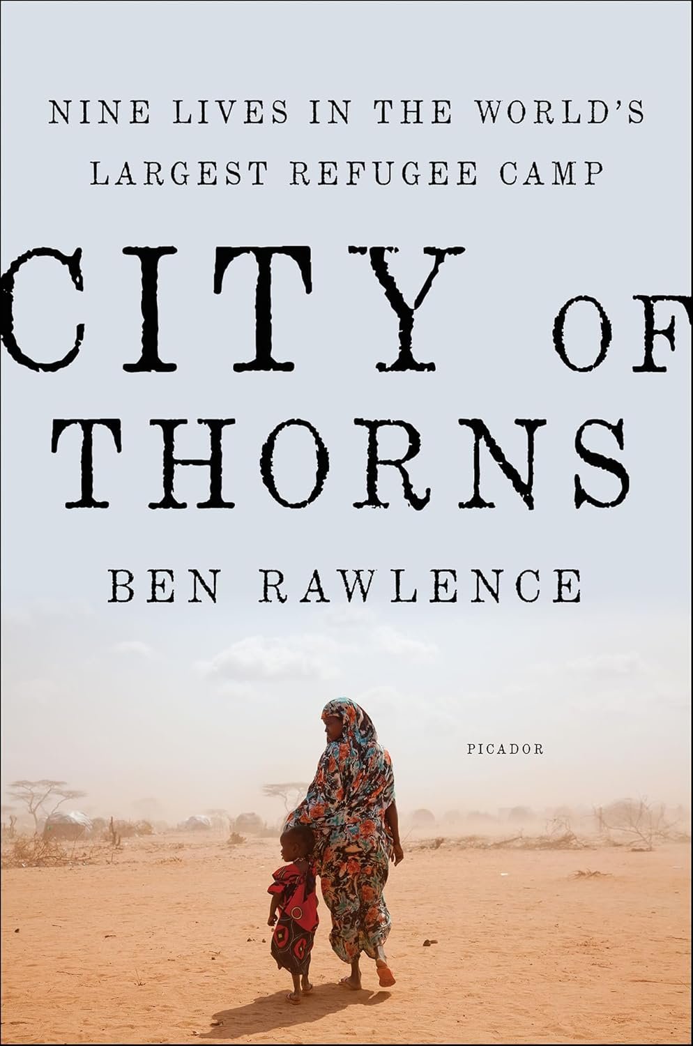 City of Thorns: Lives in a Refugee Camp