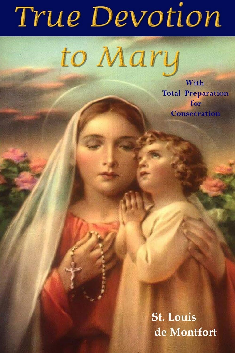 Complete Guide to Total Consecration to Mary