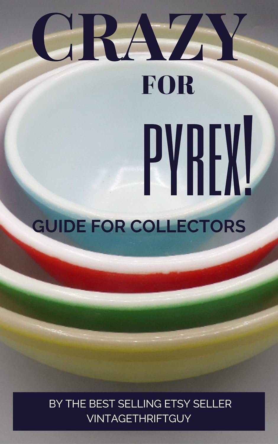 The Ultimate Collector's Guide to Vintage Pyrex