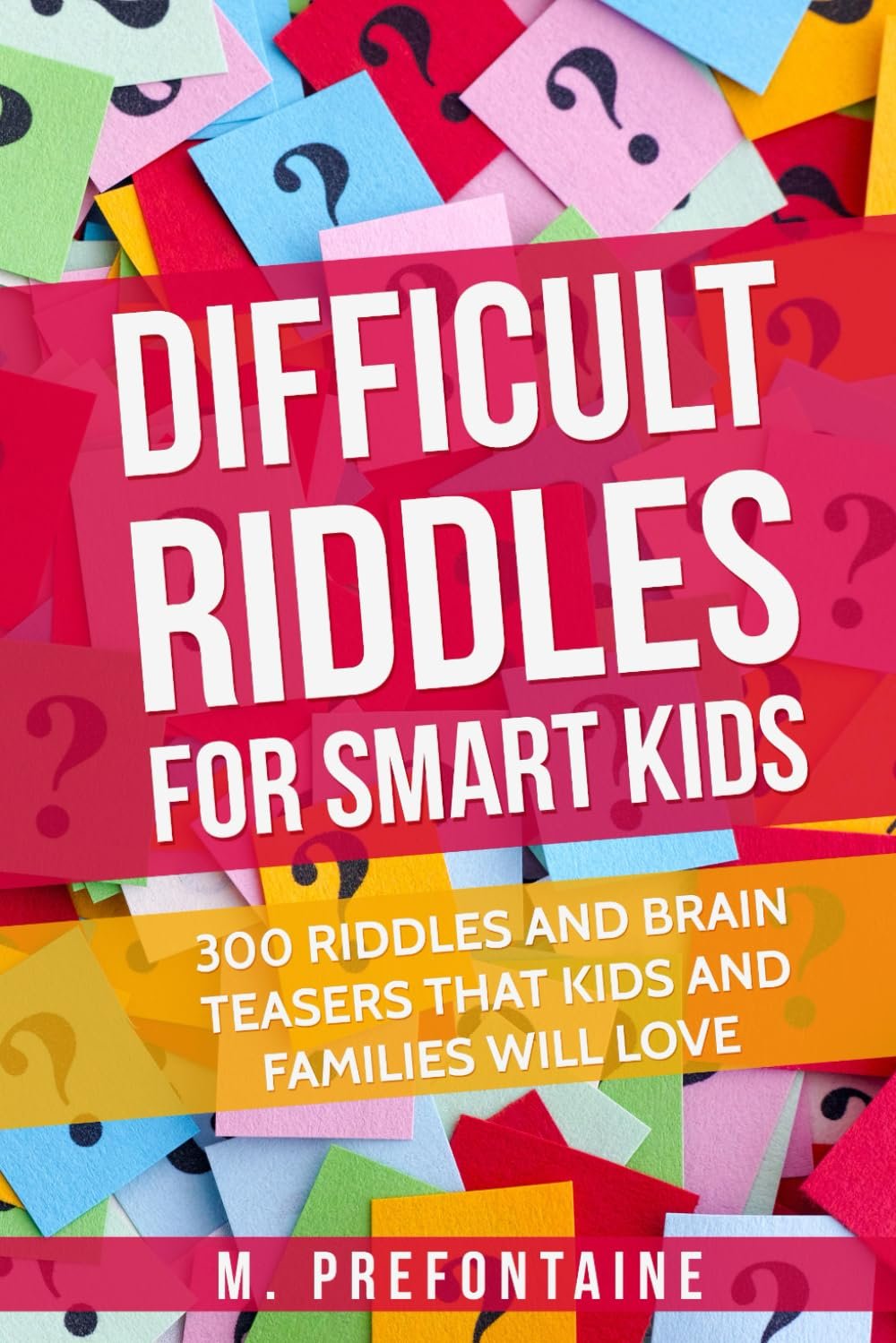 Difficult Riddles for Smart Kids: 300 Brain Teasers