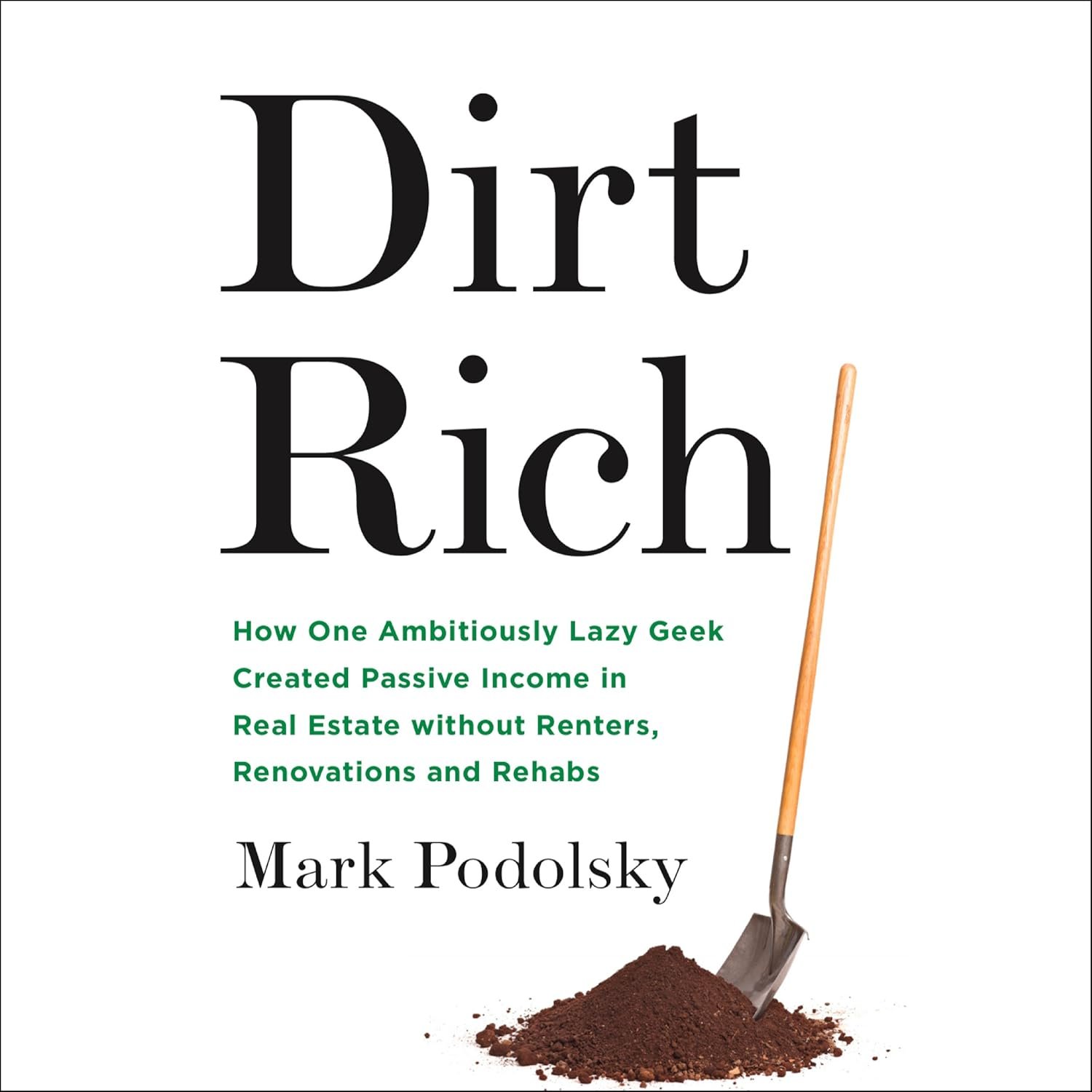 Dirt Rich: Your Guide to Passive Income in Real Estate