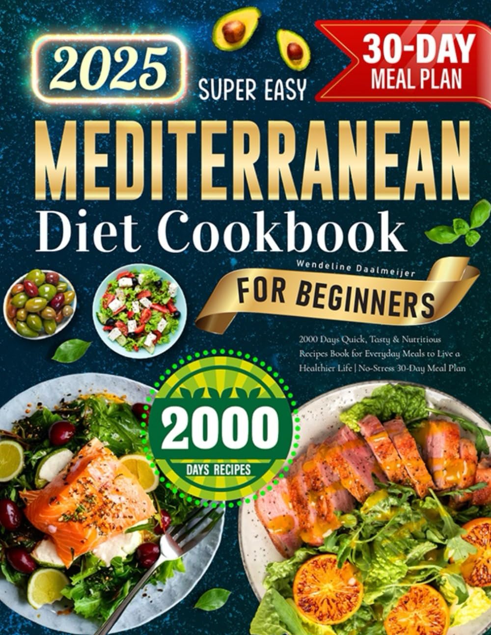 Easy Mediterranean Cookbook: 2000 Recipes + 30-Day Plan