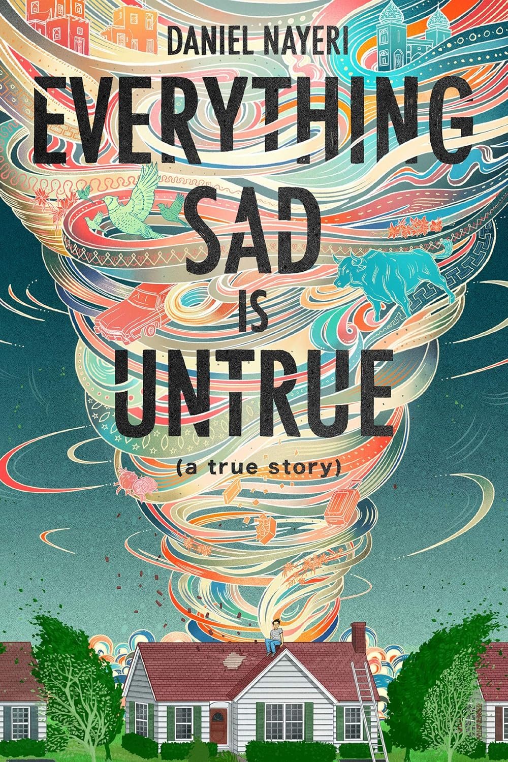Everything Sad Is Untrue: A True Story of Resilience