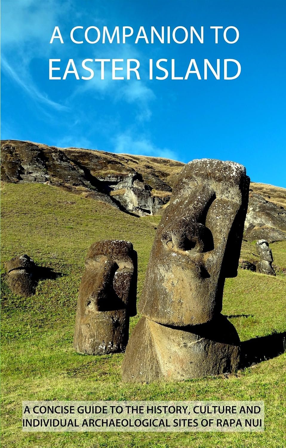 Explore Easter Island: Your Ultimate Travel Guide