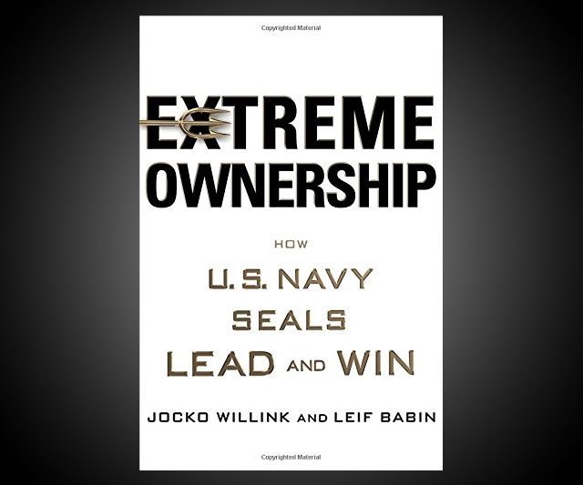 Extreme Ownership: How US Navy SEALs Lead & Win
