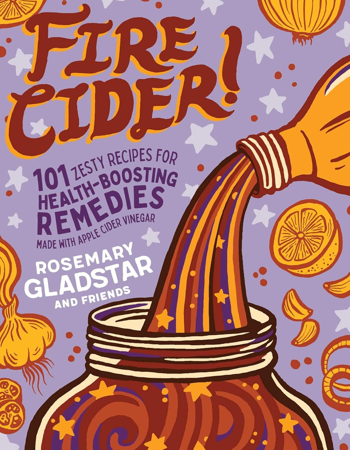 101 Fire Cider Recipes to Boost Immunity Naturally