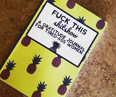 F*k This Shit Show Gratitude Journal