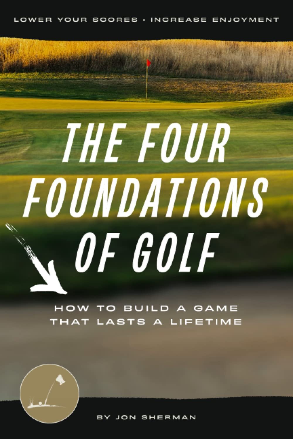 Golf's Four Foundations: Build a Game That Lasts