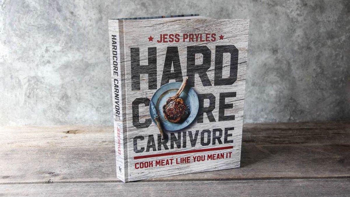 Hardcore Carnivore: Cook Meat Like You Mean It