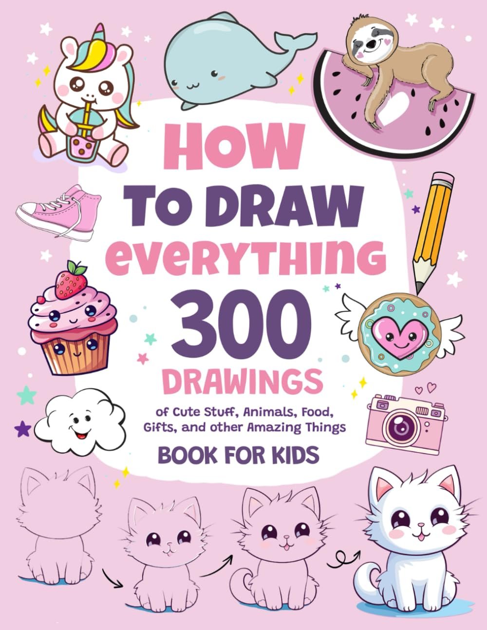 How To Draw Everything - 300 Drawings for Kids