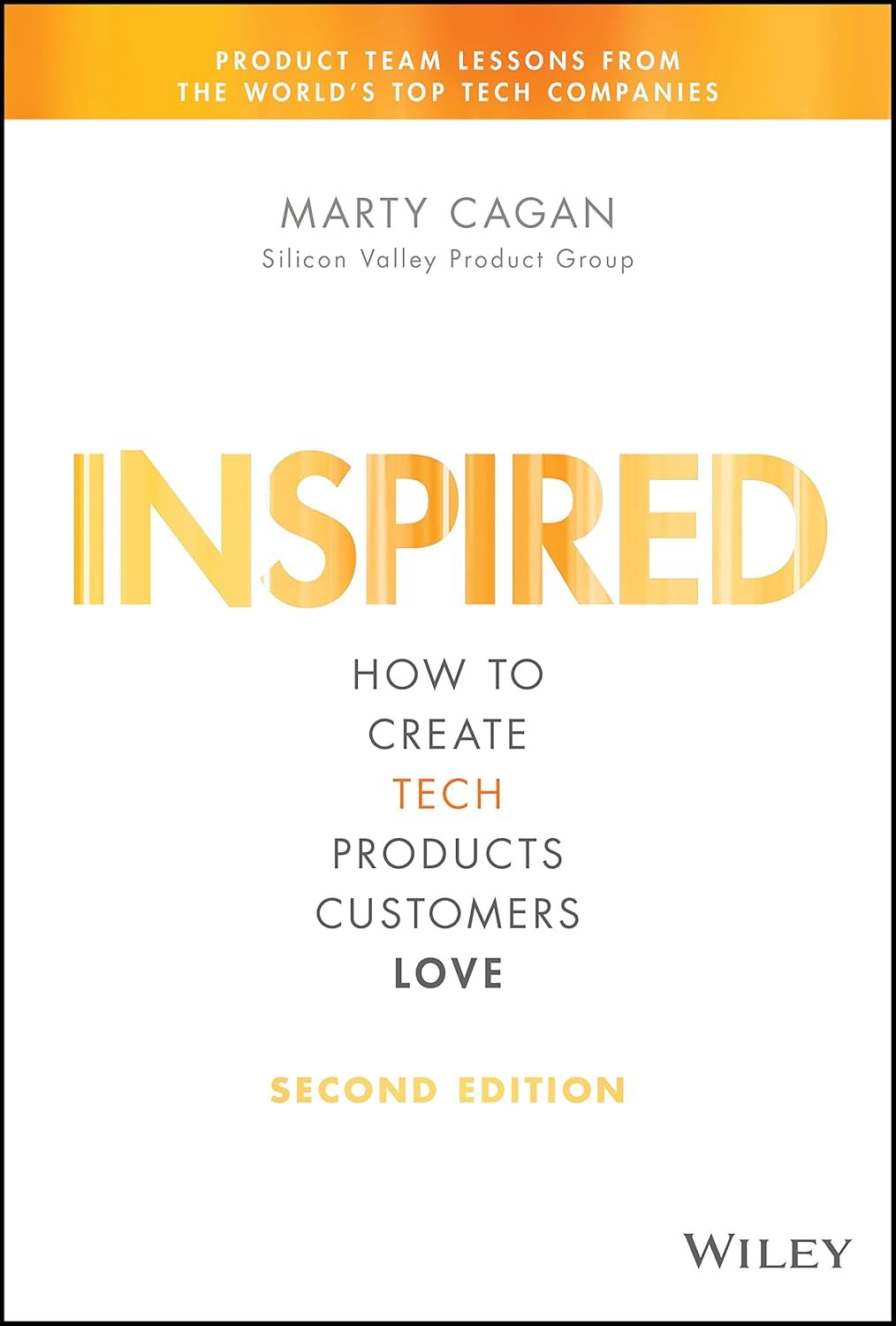Inspired: Build Tech Products Customers Adore – 2nd Ed