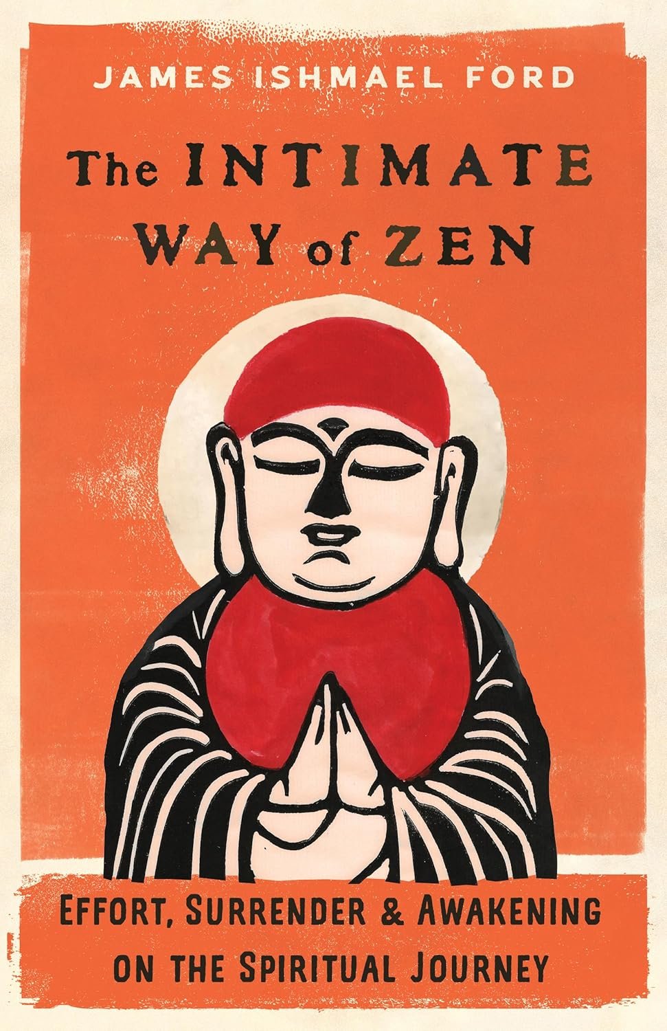 Intimate Zen Path: Effort, Surrender, Awakening