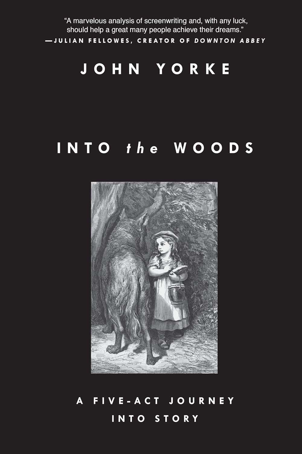 Into the Woods: A Five-Act Journey into Story