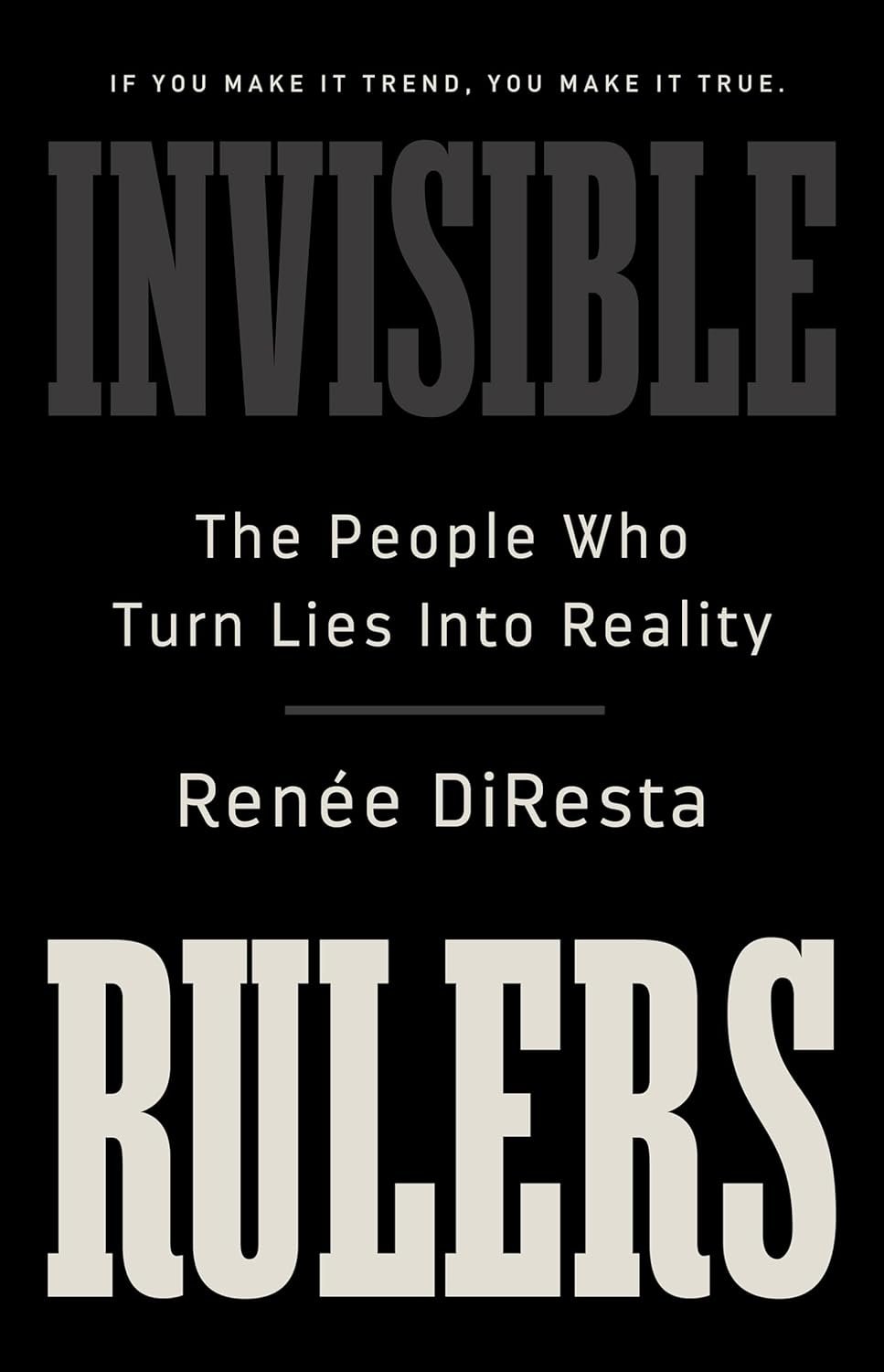 Unmask Invisible Rulers Turning Lies into Reality