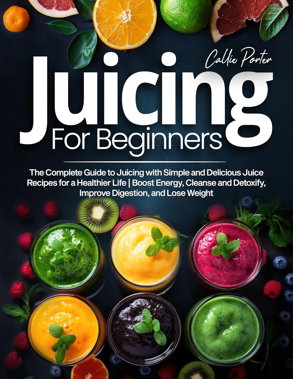 Juicing for Beginners: Simple Juice Recipes for Health