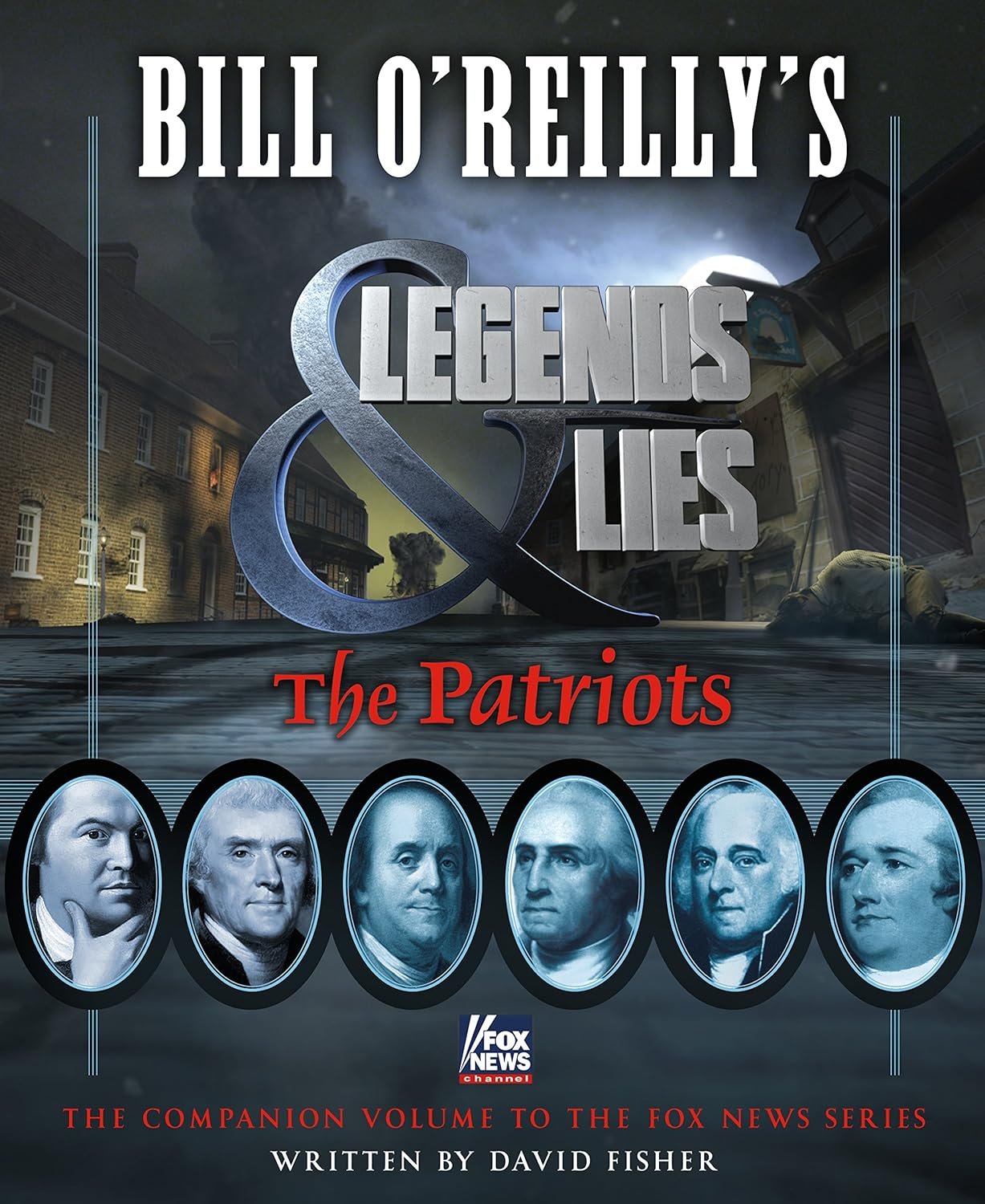 Discover the Revolutionary War in Legends and Lies: The Patriots