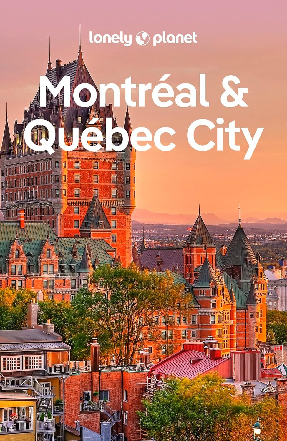 Explore Montreal & Quebec City with Lonely Planet