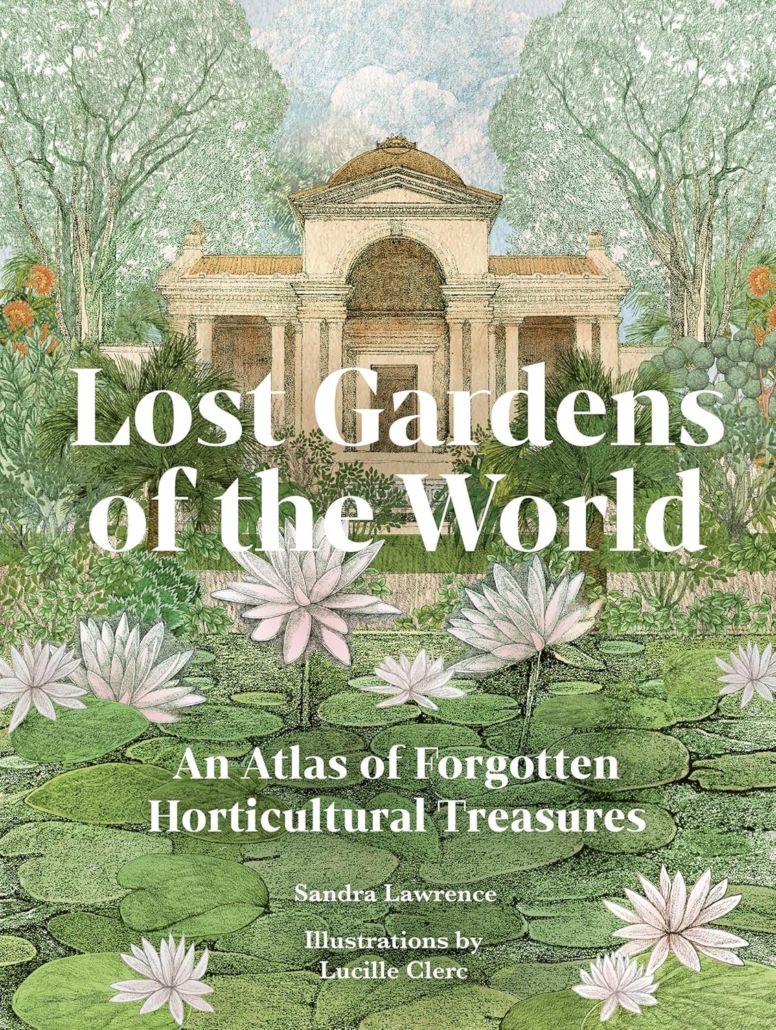 Rediscover 40 Forgotten Gardens: A Journey Through Lost Horticultural Treasures