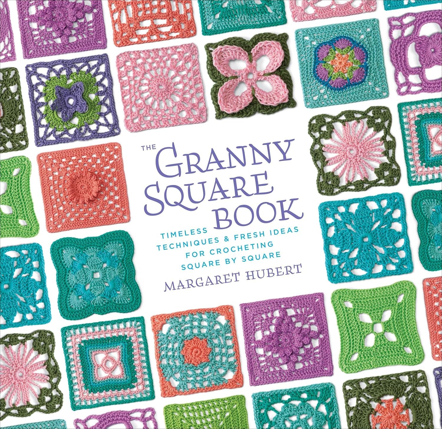 Master 100 Granny Squares for Crochet Magic
