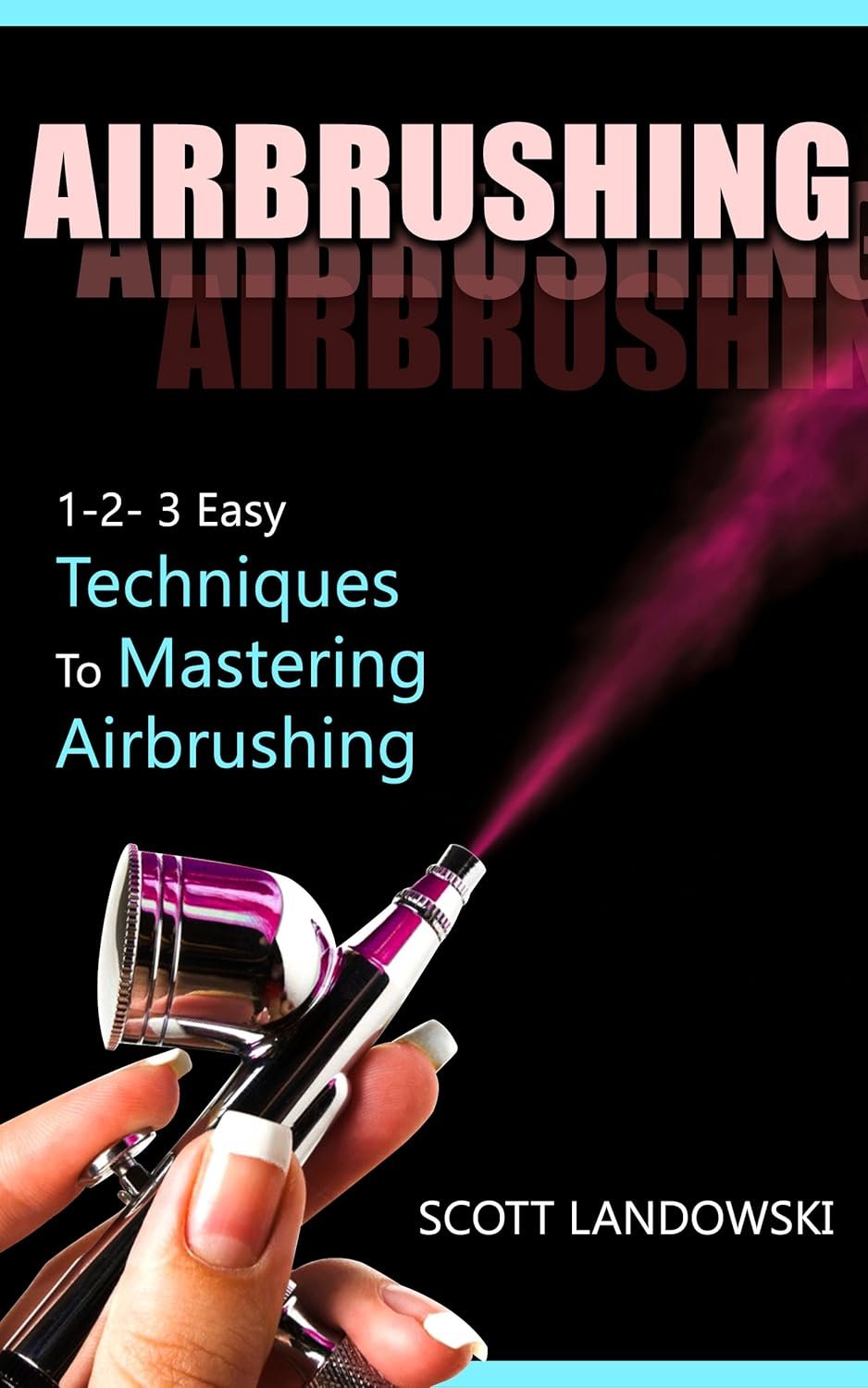 Master Airbrushing with 1-2-3 Easy Techniques