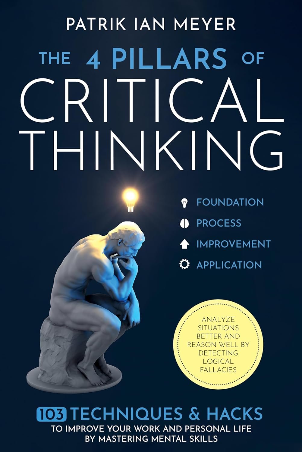 Master Critical Thinking: 103 Techniques to Transform Decisions