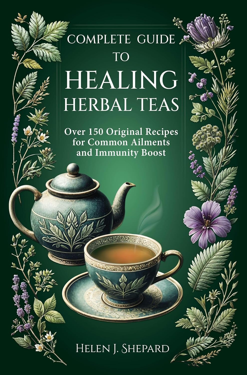 Master Herbal Teas: 150+ Recipes for Health & Immunity