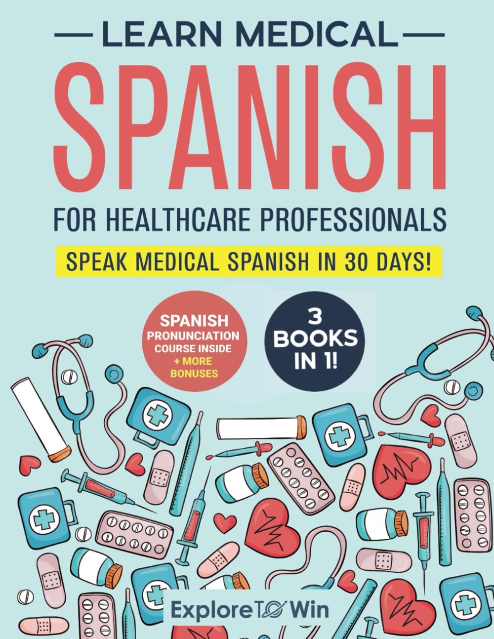 Master Medical Spanish in 30 Days: 3-Book Healthcare Bundle
