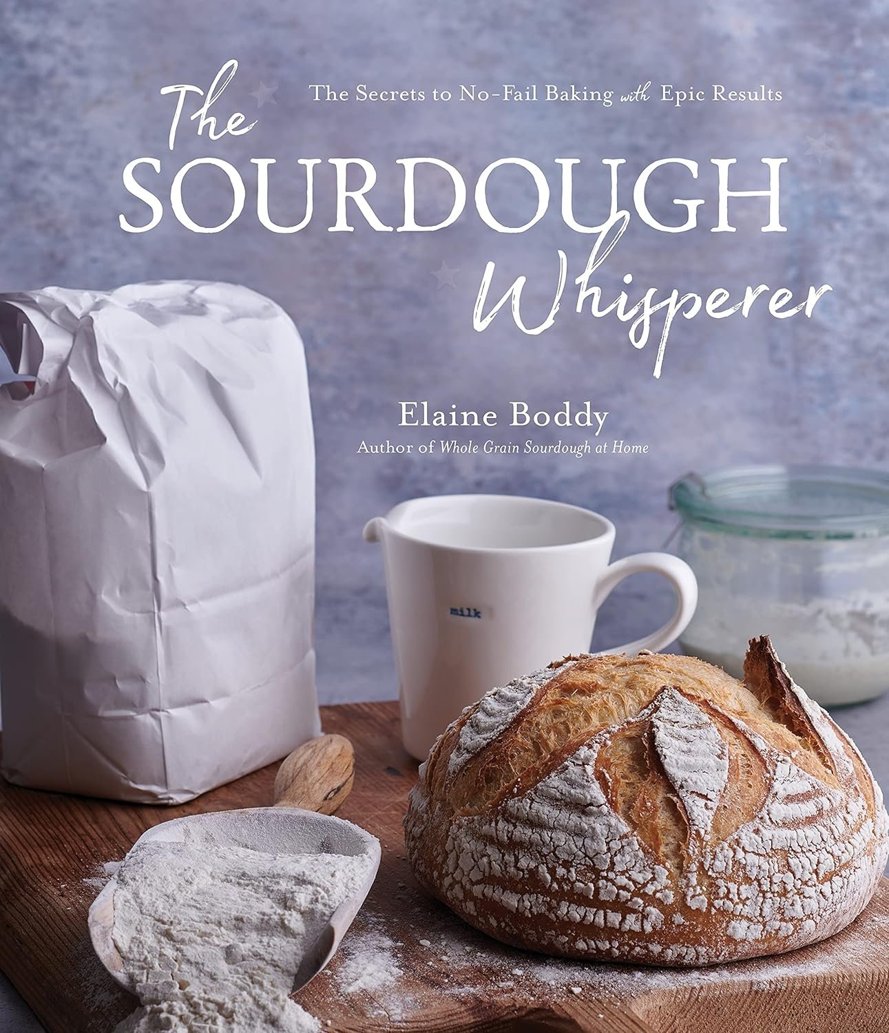 Master No-Fail Sourdough with 40 Recipes