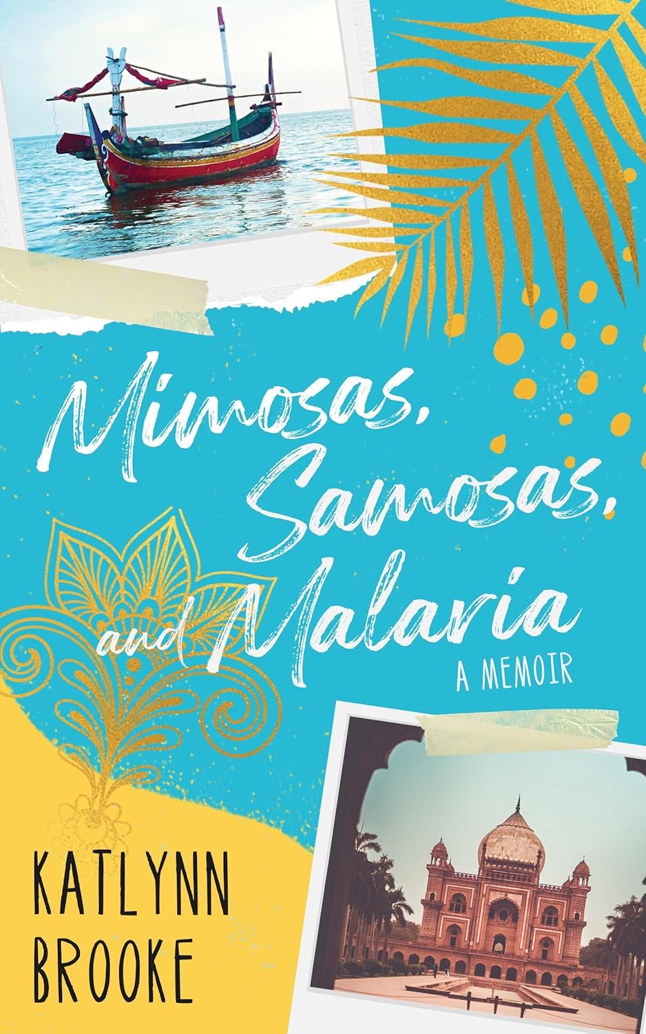 Mimosas, Samosas & Malaria: Hilarious Global Memoir