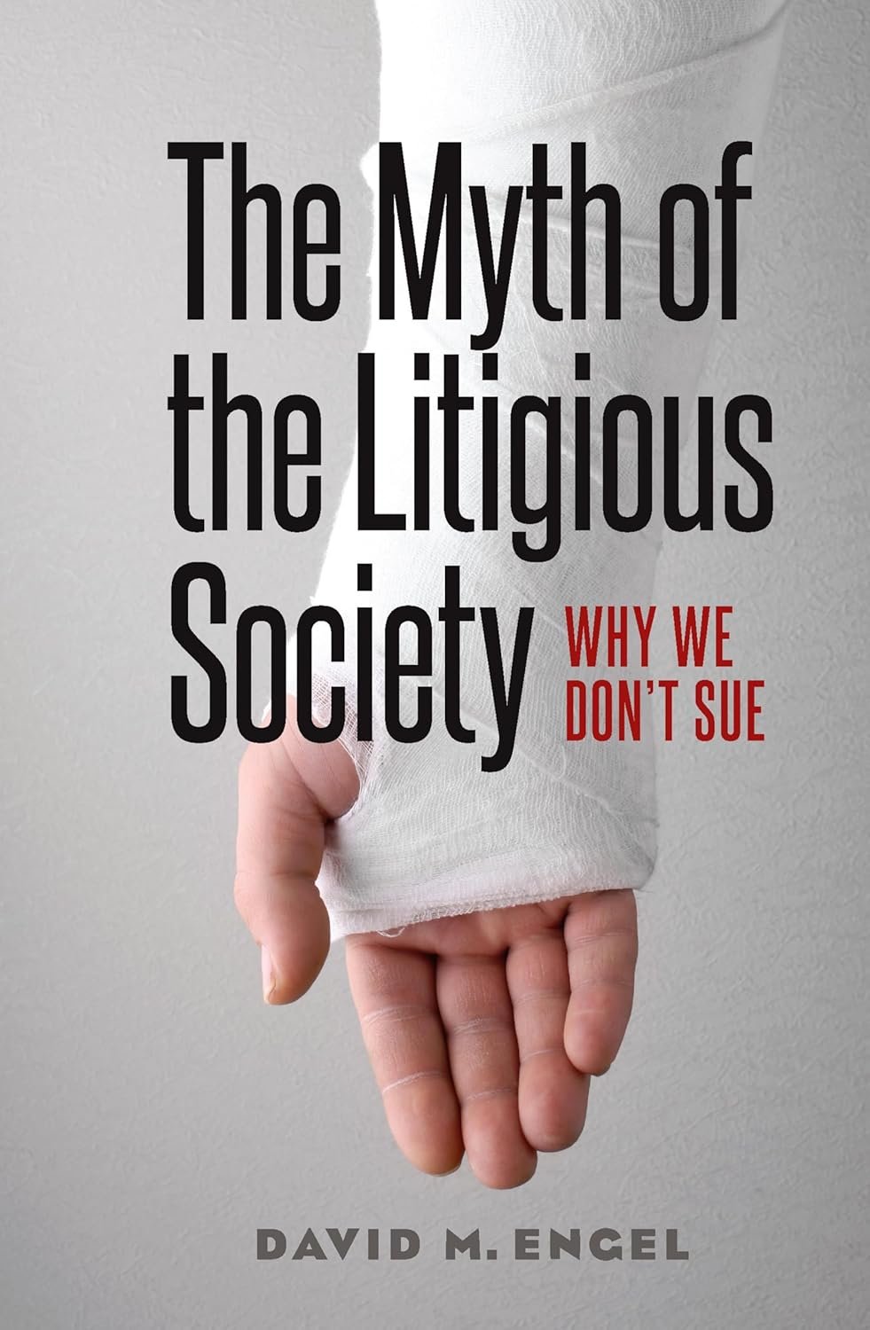 The Myth of the Litigious Society: Why We Don't Sue