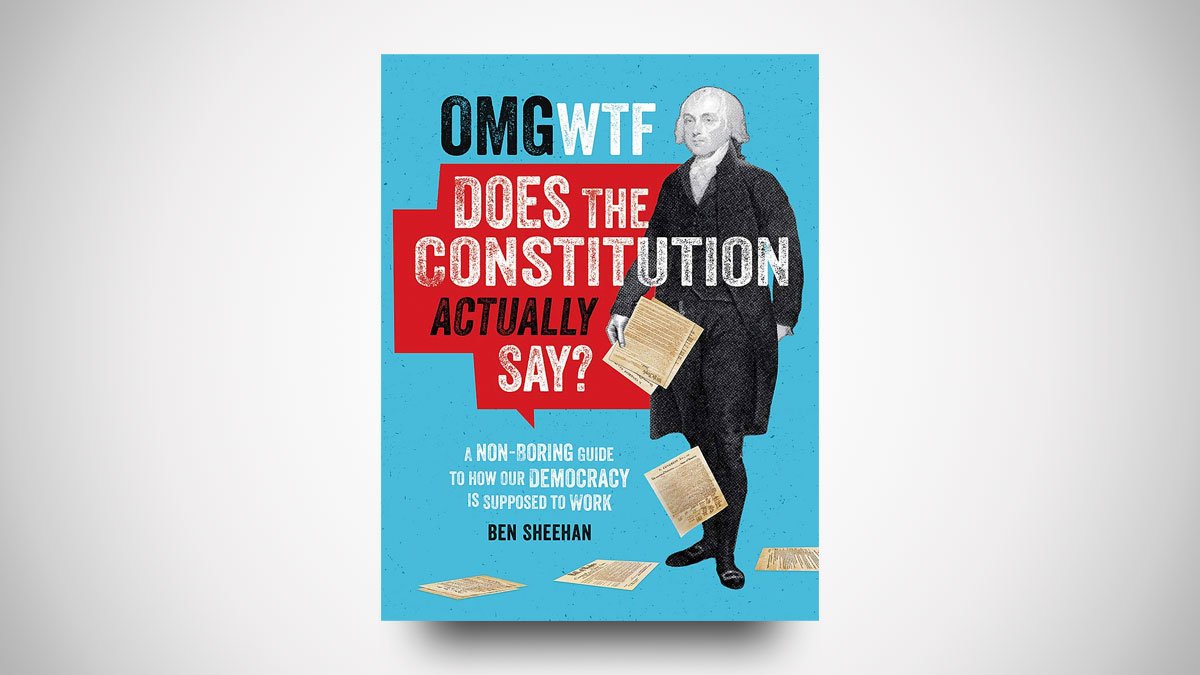 OMG WTF Does the Constitution Actually Say?