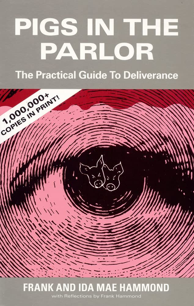 Pigs in the Parlor: The Ultimate Guide to Deliverance