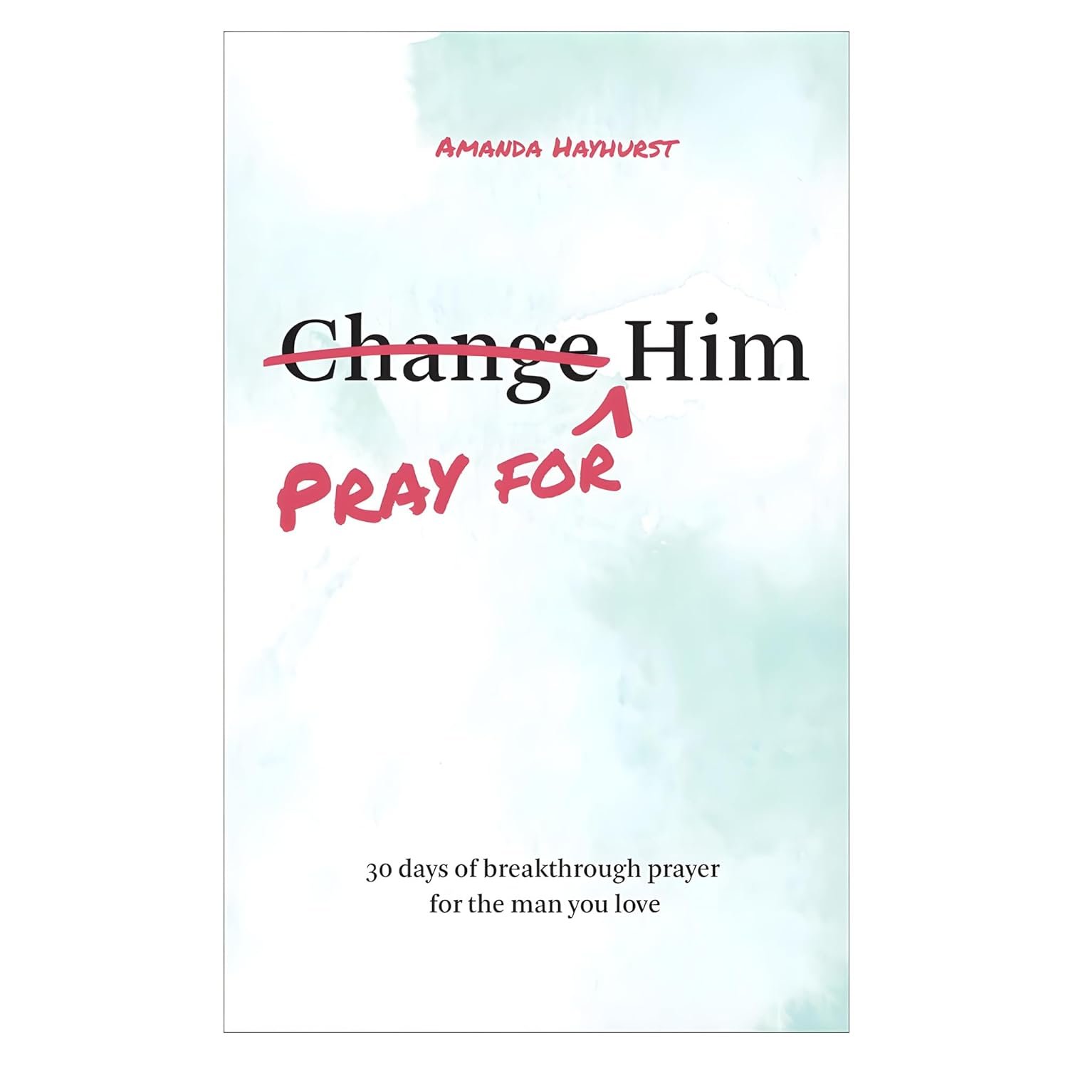 Pray for Him: 30 Days of Impactful Prayer