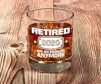 Retired: Not My Problem Anymore Whiskey Glass