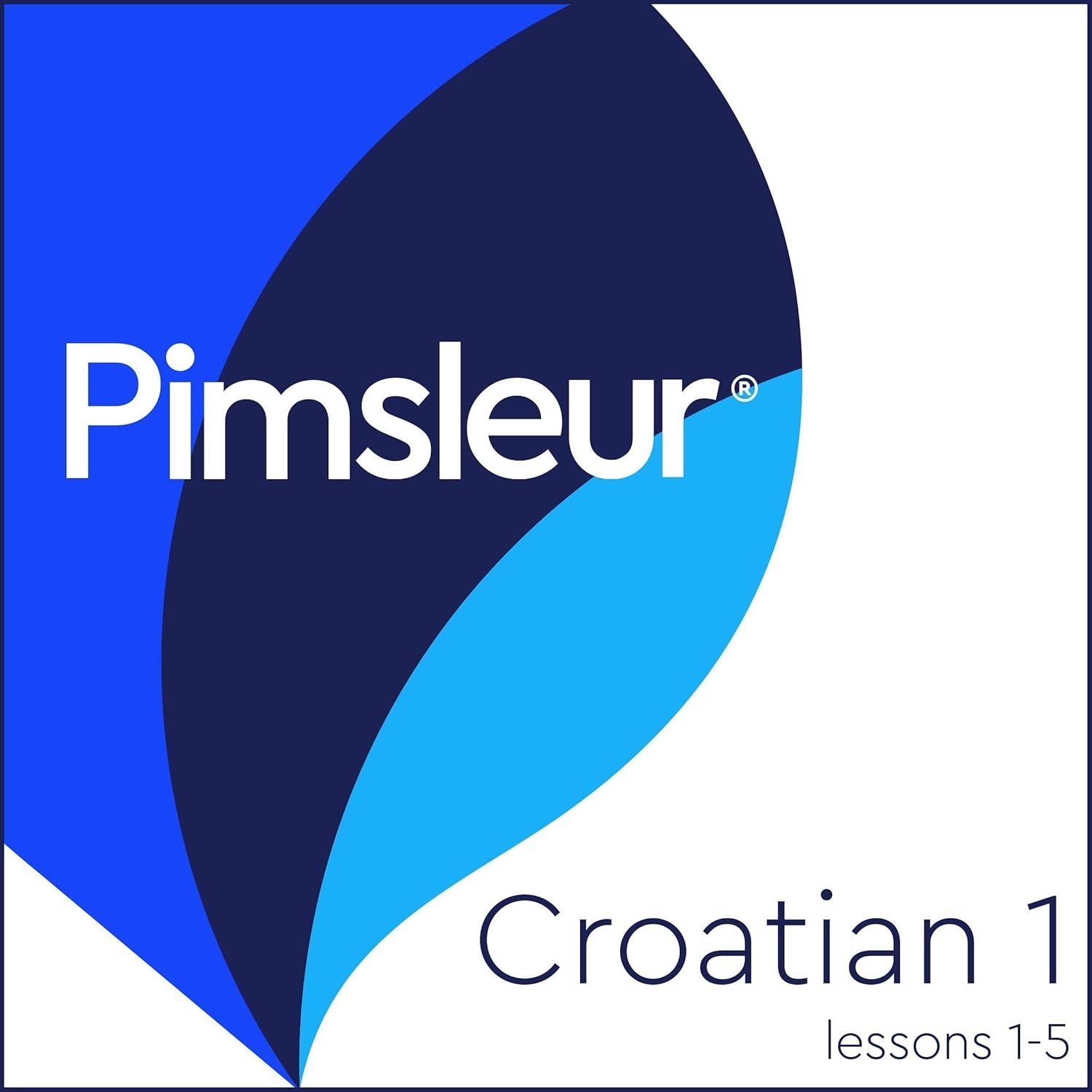 Speak Croatian Fast: Pimsleur Lessons 1-5