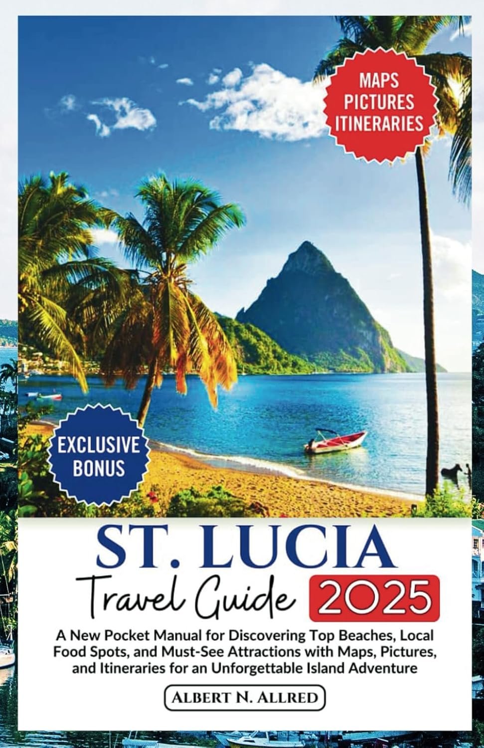 Your Ultimate Guide to Explore St. Lucia Like a Local