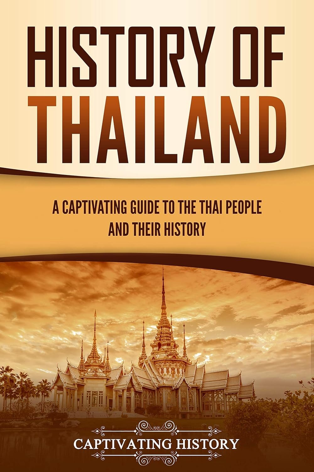 Thailand's Captivating History: From Ancient Kingdoms to Modern Times